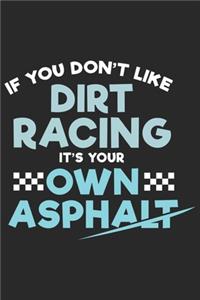 If You Don't Like Dirt Racing It's Your Own Asphalt