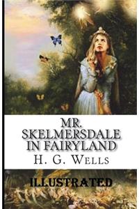 Mr. Skelmersdale in Fairyland Illustrated