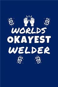 Worlds Okayest Welder
