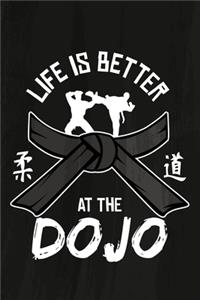 Life Is Better At The Dojo