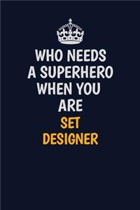 Who Needs A Superhero When You Are Set Designer