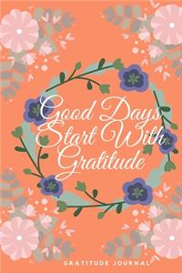 Good Days Start With Gratitude
