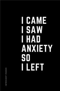 INTROVERT POWER I came I saw I had anxiety so I left