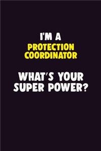 I'M A Protection Coordinator, What's Your Super Power?