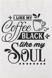 I like my coffee black like my soul