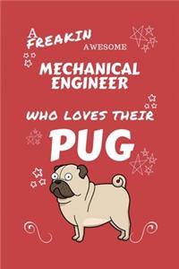 A Freakin Awesome Mechanical Engineer Who Loves Their Pug