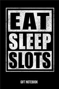 Eat Sleep Slots Gift Notebook