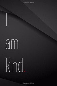 I am kind.