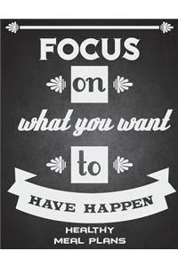 Focus On What You Want To Have Happen