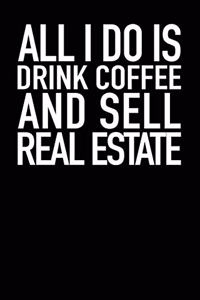 All I Do Is Drink Coffee and Sell Real Estate
