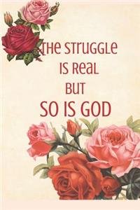 The Struggle Is Real But So Is God