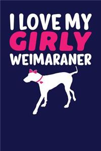 I Love My Girly Weimaraner