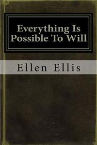 Everything Is Possible to Will