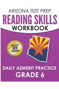 ARIZONA TEST PREP Reading Skills Workbook Daily AzMERIT Practice Grade 6