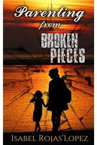 Parenting from Broken Pieces