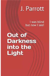 Out of Darkness into the Light