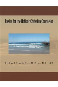 Basics for the Holistic Christian Counselor