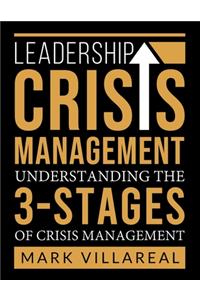 Leadership Crisis Management: Understanding the 3-Stages of Crisis Management