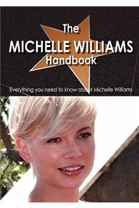The Michelle Williams Handbook - Everything You Need to Know about Michelle Williams