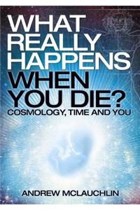 What Really Happens When You Die?