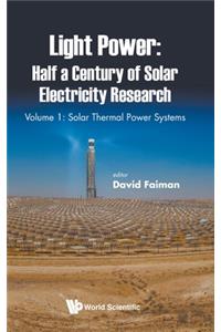 Light Power: Half a Century of Solar Electricity Research - Volume 1: Solar Thermal Power Systems