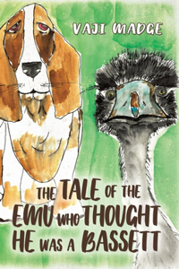 The Tale of the Emu Who Thought He Was a Bassett