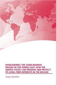 Maneuvering the Saudi-Iranian Rivalry in the Middle East