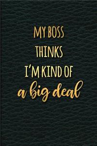 My Boss Thinks I'm Kind of a Big Deal