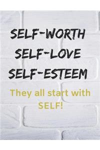Self-Worth Self-Love- Self-Esteem They All Start with Self