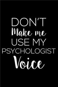 Don't Make Me Use My Psychologist Voice