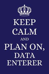 Keep Calm and Plan on Data Enterer