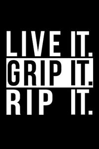 Live It Grip It Rip It
