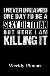 I Never Dreamed One Day I'll Be a Sexy Dietitian But Here I Am Killing It