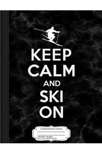 Keep Calm and Ski on Composition Notebook