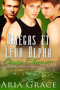 Omegas et Leur Alpha: M/M Non Shifter MPreg Romance