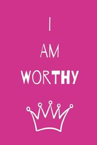 I Am Worthy