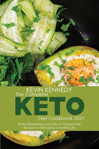 The Complete Keto Diet Cookbook 2021