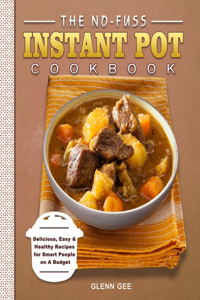 No-Fuss Instant Pot Cookbook