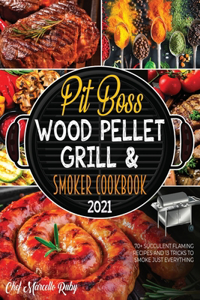 Pit Boss Wood Pellet Grill & Smoker Cookbook 2021