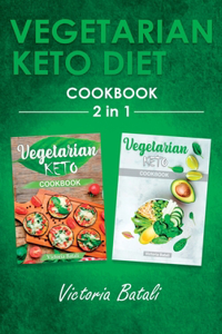 Vegetarian Keto Diet Cookbook - 2 BOOKS IN 1