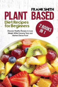 Plant Based Diet Recipes for Beginners