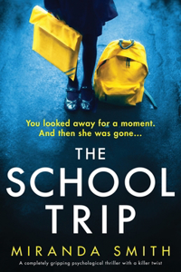 School Trip: A completely gripping psychological thriller with a killer twist