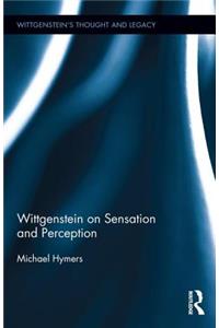 Wittgenstein on Sensation and Perception