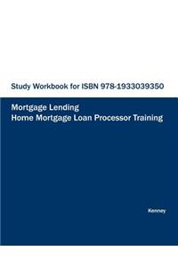 STUDY WORKBOOK FOR ISBN 978-1933039350 Home Mortgage Loan Processor Training