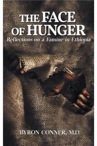 The Face of Hunger: Reflections on a Famine in Ethiopia: Reflections on a Famine in Ethiopia