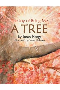 The Joy of Being Me, a Tree