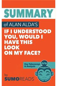 Summary of Alan Alda's If I Understood You, Would I Have This Look on My Face?