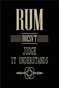 Rum Doesn't Judge It Understands