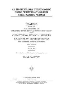 H.R. 556--the Unlawful Internet Gambling Funding Prohibition Act and other Internet gambling proposals
