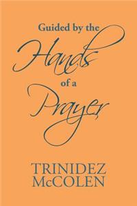 Guided by the Hands of a Prayer